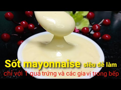 Video: Cách Làm Sốt Mayonnaise Tự Làm Mà Không Cần Trứng