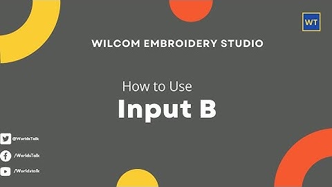How To Use Input B in Wilcom Embroidery Studio | Wilcom Tools | World