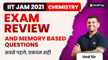 IIT JAM 2021 Exam Review and Memory Based Questions | IIT JAM Chemistry | VedPrep Chem Academy