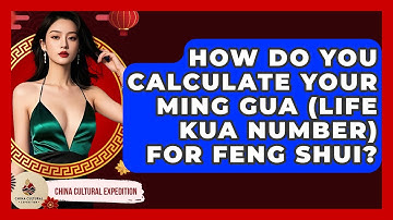 How Do You Calculate Your Ming Gua (Life Kua Number) For Feng Shui? - China Cultural Expedition