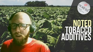 Noted: Ep. 19 - Tobacco Additives ft. ChemicalBurnVictim