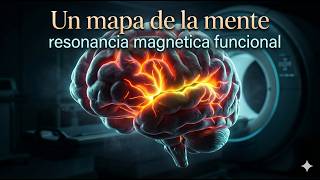 Un Mapa de la Mente  La RMf