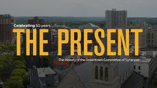 Downtown Committee 50th Anniversary - The Present