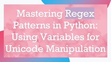 Mastering Regex Patterns in Python: Using Variables for Unicode Manipulation