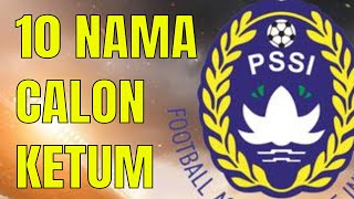 Ini 10 Calon Ketua Umum PSSI