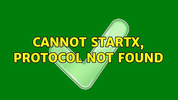 Cannot startx, protocol not found