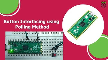 Button Interfacing with Raspberry Pi Pico using Polling method
