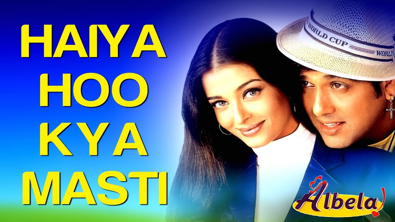 Haiya Hoo Kya Masti – Video Song | Albela | Aishwarya Rai & Govinda | Alka Yagnik, Kumar S & Udit N