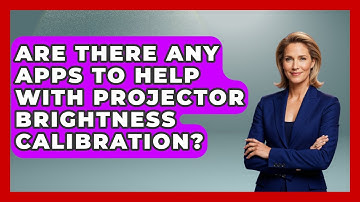 Are There Any Apps To Help With Projector Brightness Calibration? - NextGen Viewing and Audio