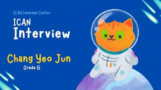 Summer 2026 :: Chang Yeo Jun (Grade 6) :: Final interview