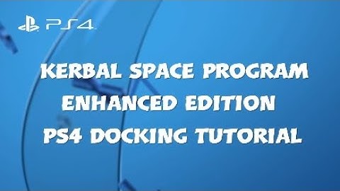 Kerbal Space Program Enhanced Edition Docking Tutorial PS4