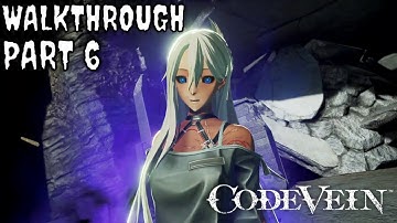 CODE VEIN Gameplay Walkthrough [Part 6] - No Commentary