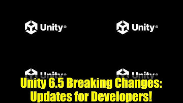 Unity 6.5 Breaking Changes: Updates for Developers!