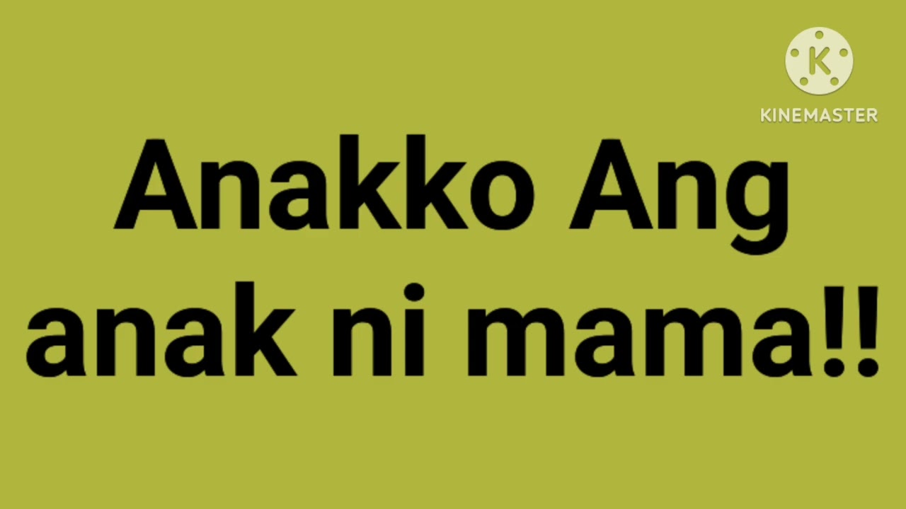 anakk ko anak ni mama?
