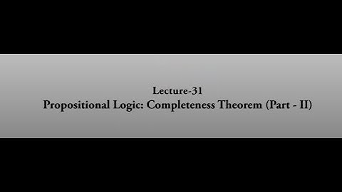 Propositional Logic:Completeness Theorem (Part - II) #swayamprabha #CH38SP