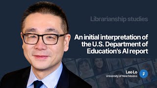 An initial interpretation of the U.S. Department of Education's AI report - Leo Lo