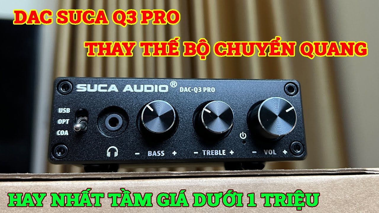 DAC Suca Q3 Pro: Bộ giải mã DAC dành cho dàn âm thanh gia đình