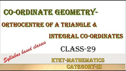 KTET 3 MATHEMATICS-CO-ORDINATE GEOMETRY- ORTHOCENTRE OF A TRIANGLE