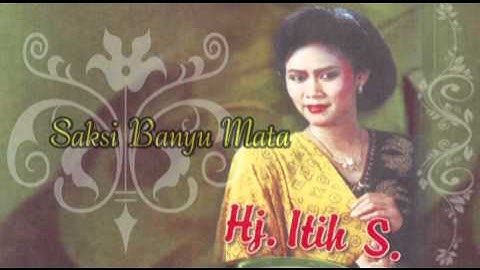 HJ  ITIH S | SAKSI BANYU MATA |  LAGU TARLING KENANGAN