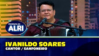 Ivanildo Soares - Cantor E Sanfoneiro Programa Do Alri Dia 27 07 