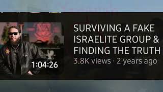 RE: SURVIVING A FAKE ISRAELITE GROUP & FINDING THE TRUTH 