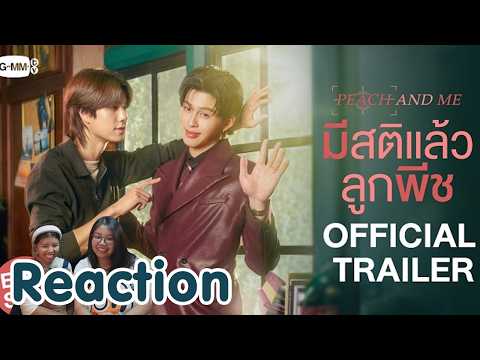 Reaction [Official Trailer]  มีสติแล้วลูกพีช Peach and Me I The moment chill