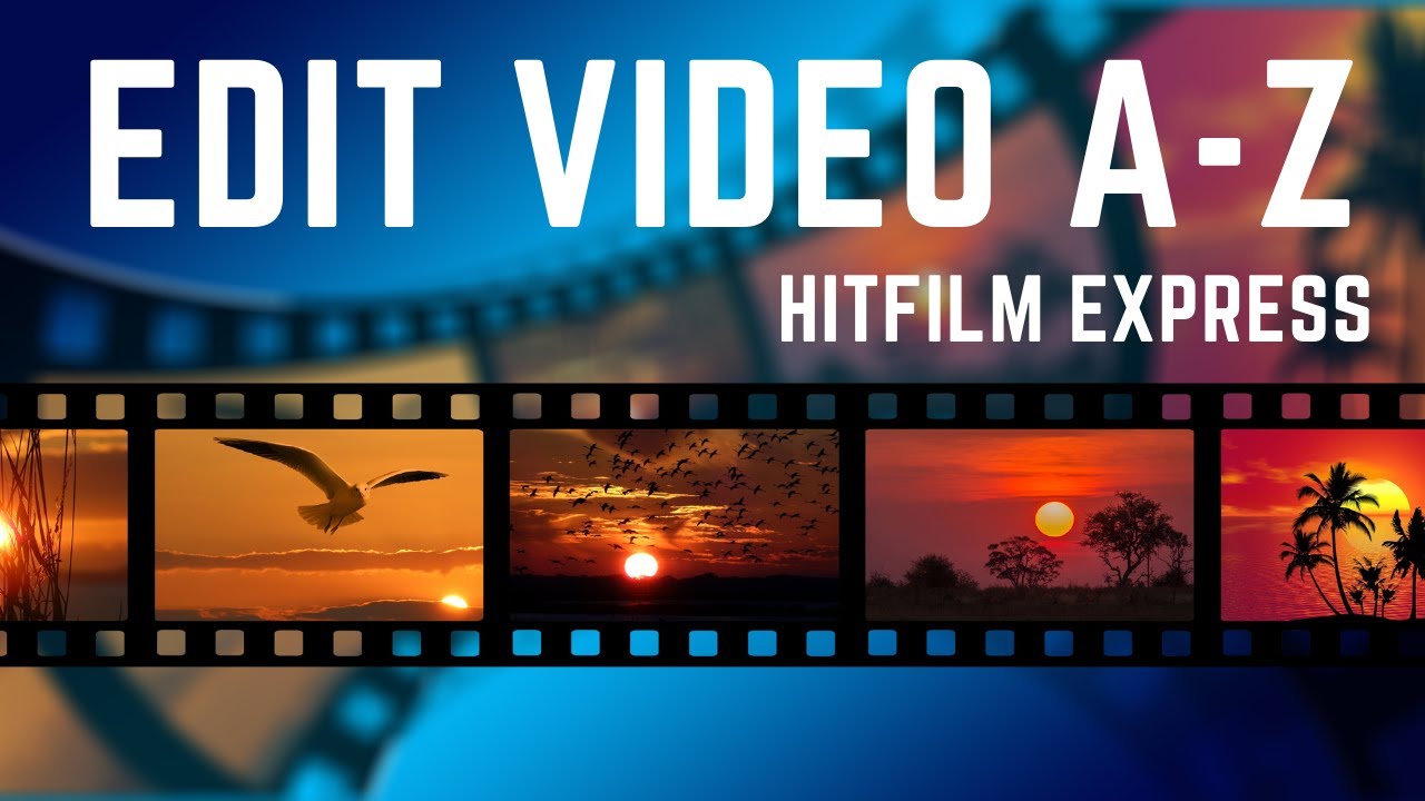 Hướng dẫn edit Video từ A- Z cho người mới bắt đầu  ( phần mền miễn phí ) - HitFilm Express free