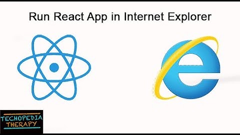 Run React App in Internet Explorer