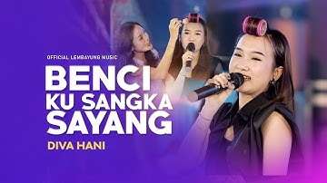 DIVA HANI - BENCI KU SANGKA SAYANG ( OFFICIAL LEMBAYUNG MUSIC)
