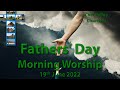 Chet Valley Morning Worship for Fathers&#39; Day 19th June 2022