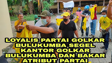 LOYALIS PARTAI GOLKAR BULUKUMBA SEGEL KANTOR DAN BAKAR ATRIBUT PARTAI @KabarGolkar