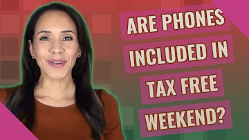 Are cell phones included on tax free weekend?