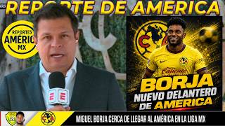 Reporte de America: Miguel Borja SERÁ NUEVO Jugador de Club America | Solo Faltan Últimos DETALLES