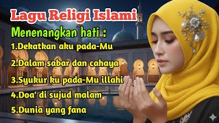 Kumpulan lagu religi islami terbaru menenangkan hatib~ Dunia yang fana