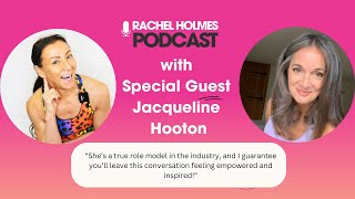 Rachel Holmes Podcast Show with Guest Jacqueline Hooton
