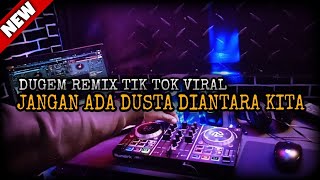 DUGEM REMIX TIK TOK VIRAL | JANGAN ADA DUSTA DIANTARA KITA FULL BASS