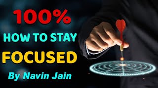 || How To Stay Focused || Motivated || Apana Focus Kaise Badhaye || Students || By Navin Jain ||
