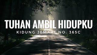 KJ 365c - Tuhan ambil hidupku