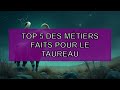 🔥 TOP 5 - Les métiers faits pour le Taureau