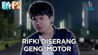 RIFKI HILANG !! GENG KABEL MENCARINYA !! - IPA & IPS GTV