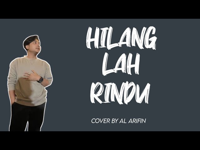 HILANG LAH RINDU - IPANK  |  COVER + LIRIK AL  ARIFIN class=