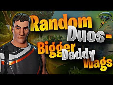 Random Duos - BiggerDaddyWags (Fortnite Battle Royale) - Random Duos - BiggerDaddyWags (Fortnite Battle Royale)