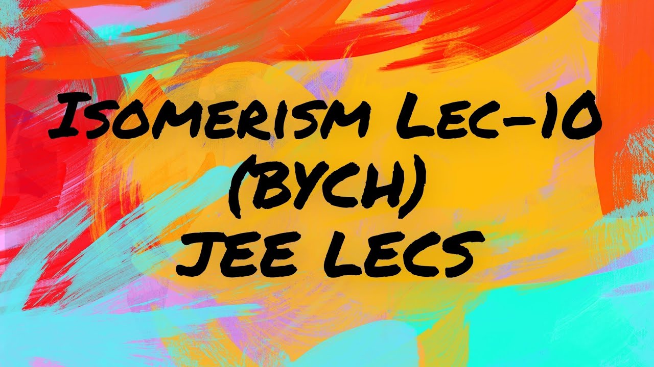 Isomerism10 Chair Conformation or Chair conformers. JEE LECS