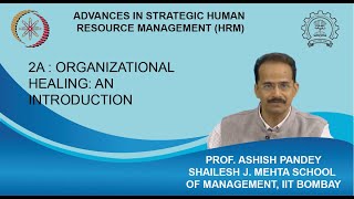 Week 1 : Lecture 2A : Organizational Healing: An Introduction