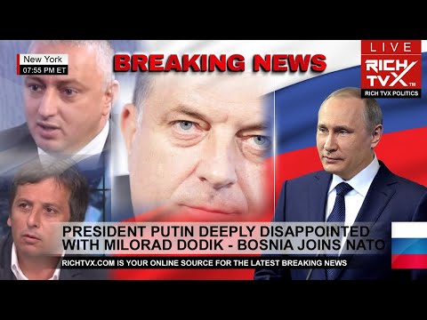Додик Изменник: President Putin Deeply Disappointed With Milorad Dodik – Bosnia Joins NATO