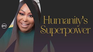 Humanity’s Superpowers [POWER: From On High] Dr. Cindy Trimm