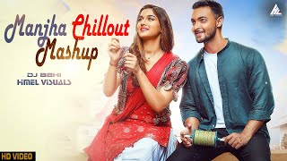 Manjha X Dust To dawn X Qismat (Chillout Mashup) Dj Abhi_Himel Visuals