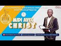 MIDI AVEC CHRIST DE VENDREDI 08 MAI 2025 MIDI AVEC CHRIST DE VENDREDI 08 MAI 2025