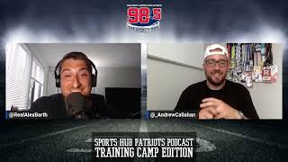 Sports Hub Patriots Podcast: Andrew Callahan recaps Patriots Training Camp Day 5 with Alex Barth