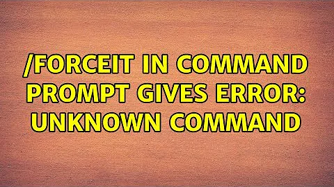 /forceit in Command Prompt Gives error: unknown command (2 Solutions!!)